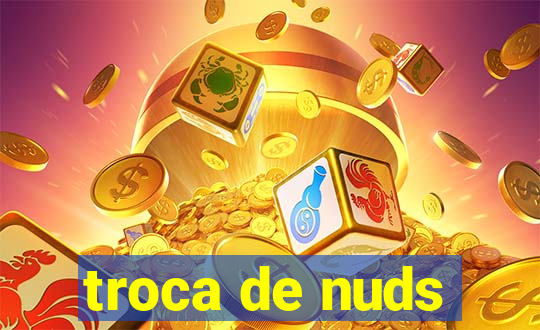 troca de nuds